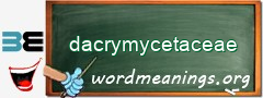 WordMeaning blackboard for dacrymycetaceae